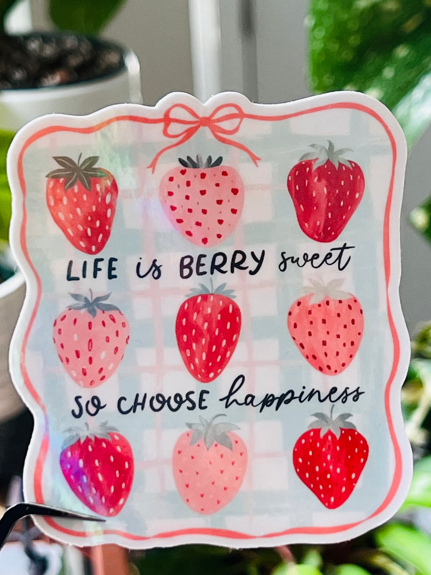 Life is Berry Sweet so choose happiness motivational sticker.