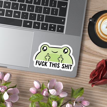 FUCK THIS SHIT STICKER