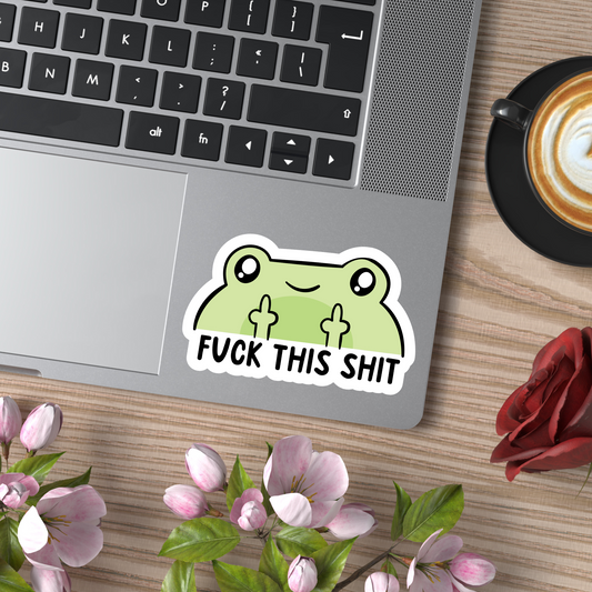 FUCK THIS SHIT STICKER