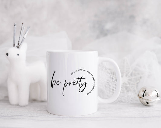 Be Pretty Strong-Pretty Brave-Pretty Kind Coffee Mug