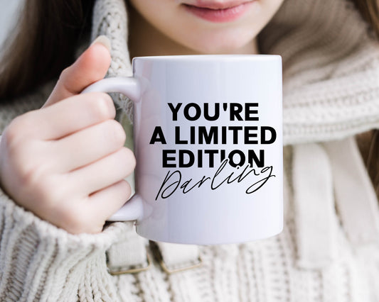 You’re A Limited Edition Darling Coffee Mug